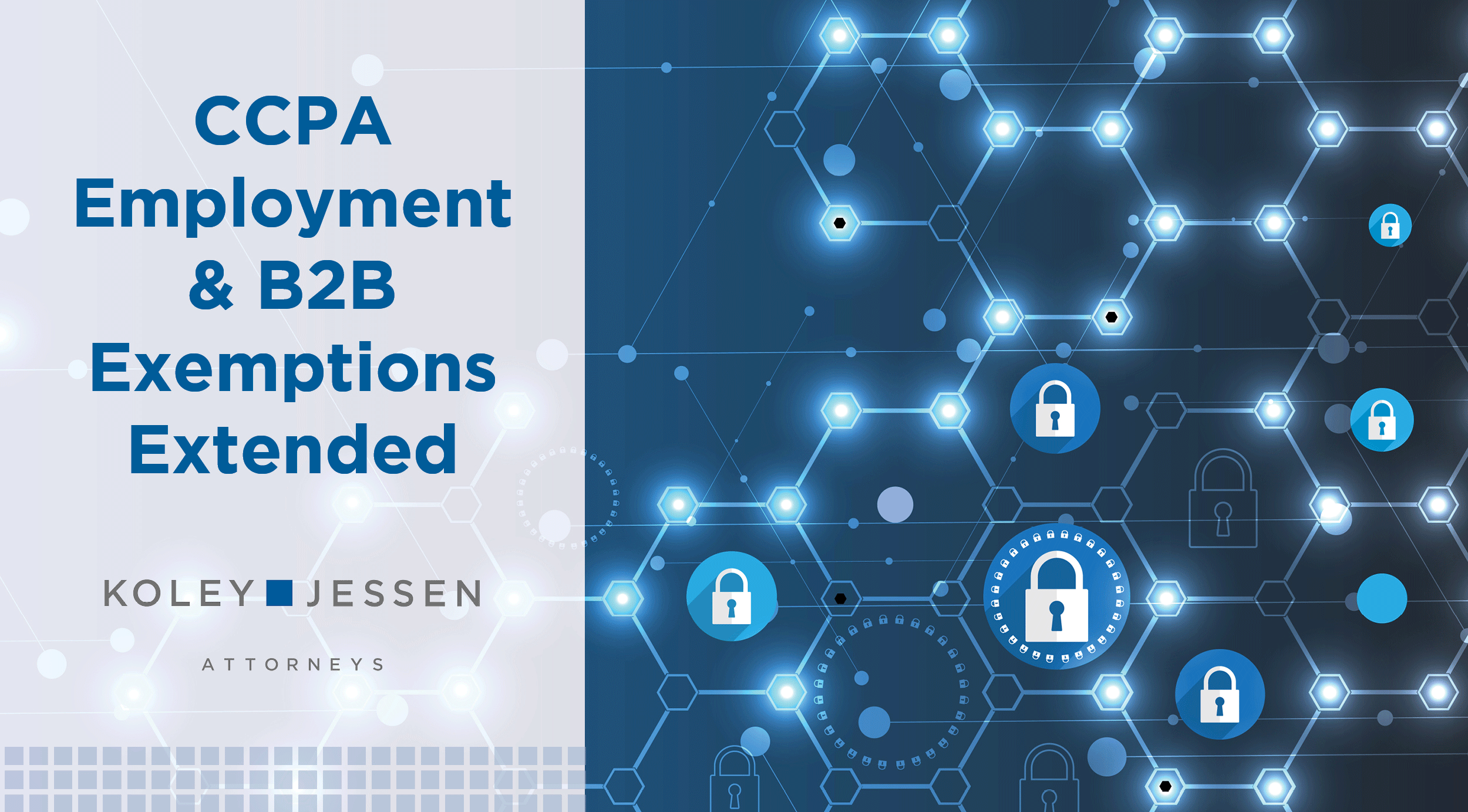 California Extends CCPA Exemptions on Employee and B2B Data Koley Jessen