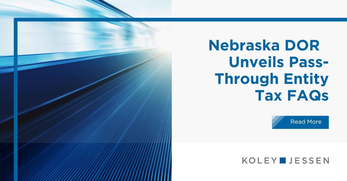 Nebraska Department of Revenue Releases PTET FAQs | Koley Jessen