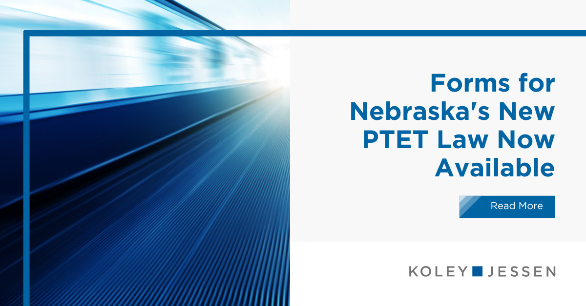 Nebraska Department of Revenue Publishes PTET Forms | Koley Jessen